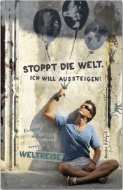 Weltreise Abenteuer Backpacking Reisebericht "Stoppt die Welt, ich will aussteigen! Kuriose Abenteuer einer Weltreise" von Autor Martin Krengel